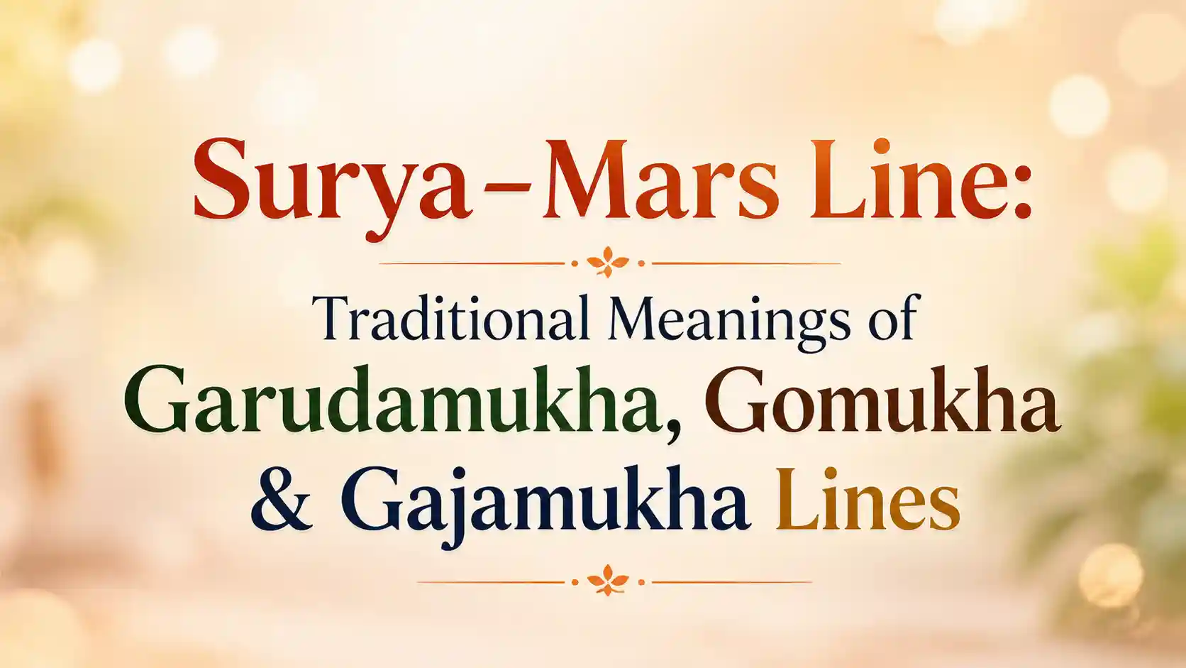 Surya Mars Line Garudamukha Gomukha Gajamukha meanings