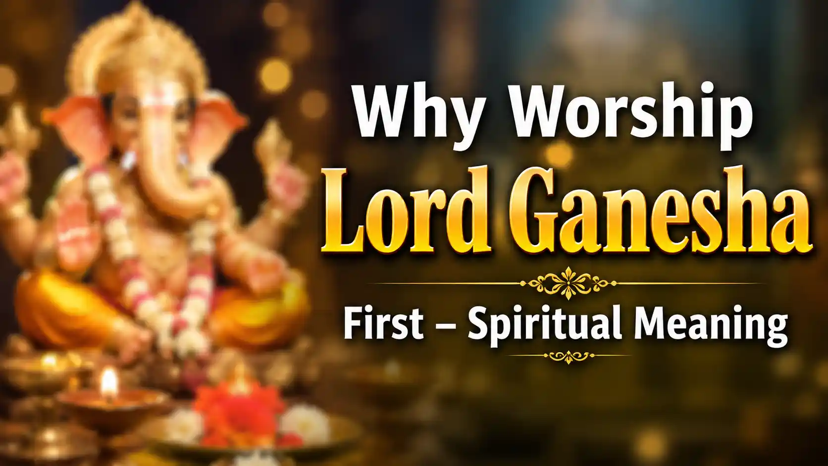 Lord Ganesha worshipped first for wisdom and auspicious beginnings
