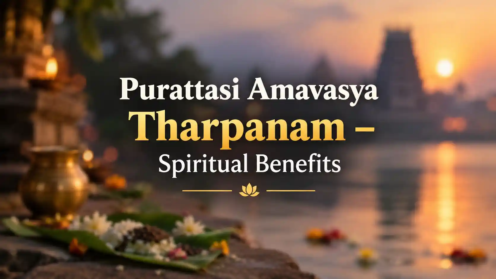 Purattasi Amavasya Tharpanam ritual with water and black sesame seeds to honour ancestors